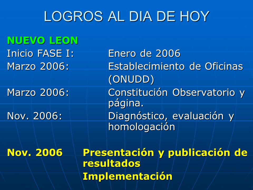 LOGROS AL DIA DE HOY NUEVO LEON Inicio FASE I: Enero de 2006