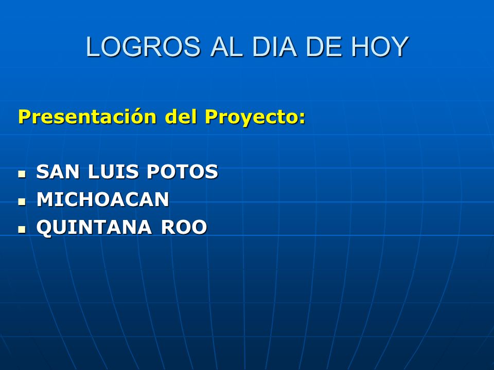 LOGROS AL DIA DE HOY Presentación del Proyecto: SAN LUIS POTOS