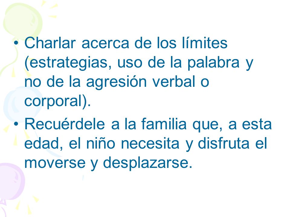 Charlar acerca de los límites (estrategias, uso de la palabra y no de la agresión verbal o corporal).