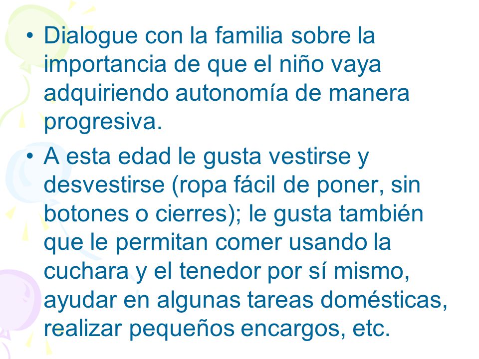 Dialogue con la familia sobre la importancia de que el niño vaya adquiriendo autonomía de manera progresiva.