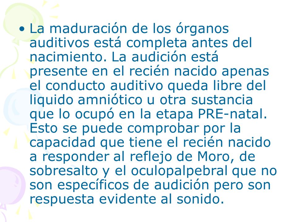 La maduración de los órganos auditivos está completa antes del nacimiento.