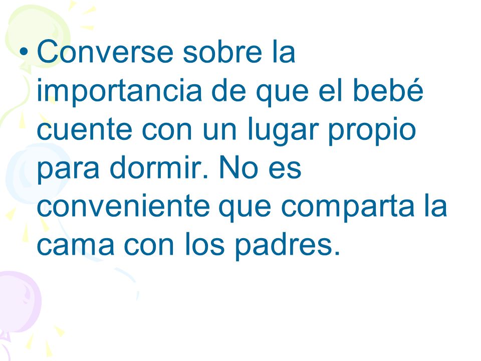 Converse sobre la importancia de que el bebé cuente con un lugar propio para dormir.