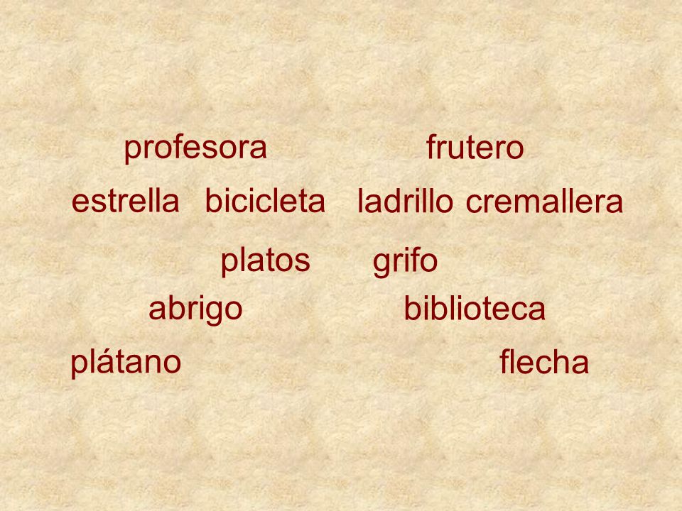 profesora frutero. estrella. bicicleta. ladrillo. cremallera. platos. grifo. abrigo. biblioteca.
