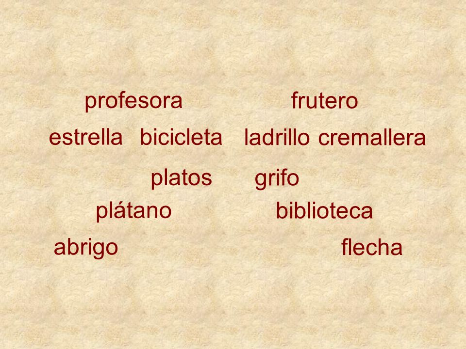 profesora frutero. estrella. bicicleta. ladrillo. cremallera. platos. grifo. plátano. biblioteca.
