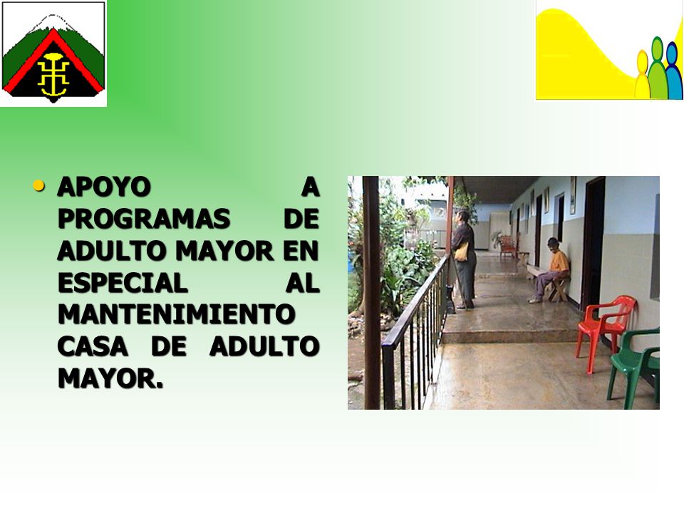 APOYO A PROGRAMAS DE ADULTO MAYOR EN ESPECIAL AL MANTENIMIENTO CASA DE ADULTO MAYOR.