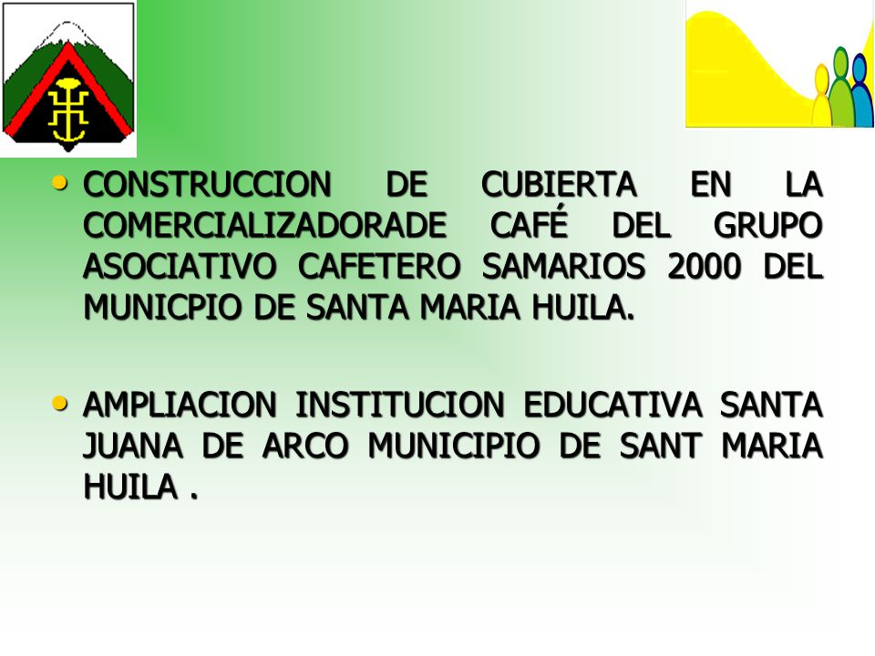 CONSTRUCCION DE CUBIERTA EN LA COMERCIALIZADORADE CAFÉ DEL GRUPO ASOCIATIVO CAFETERO SAMARIOS 2000 DEL MUNICPIO DE SANTA MARIA HUILA.