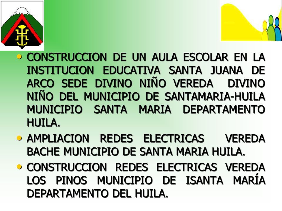 CONSTRUCCION DE UN AULA ESCOLAR EN LA INSTITUCION EDUCATIVA SANTA JUANA DE ARCO SEDE DIVINO NIÑO VEREDA DIVINO NIÑO DEL MUNICIPIO DE SANTAMARIA-HUILA MUNICIPIO SANTA MARIA DEPARTAMENTO HUILA.