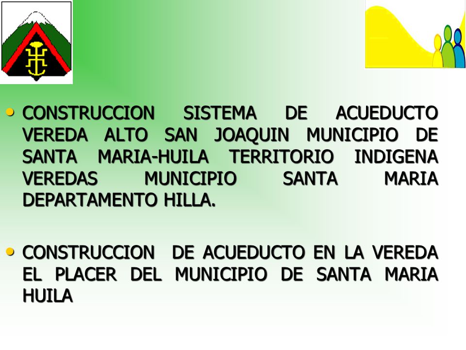 CONSTRUCCION SISTEMA DE ACUEDUCTO VEREDA ALTO SAN JOAQUIN MUNICIPIO DE SANTA MARIA-HUILA TERRITORIO INDIGENA VEREDAS MUNICIPIO SANTA MARIA DEPARTAMENTO HILLA.