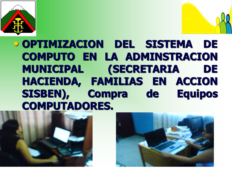 OPTIMIZACION DEL SISTEMA DE COMPUTO EN LA ADMINSTRACION MUNICIPAL (SECRETARIA DE HACIENDA, FAMILIAS EN ACCION SISBEN), Compra de Equipos COMPUTADORES.