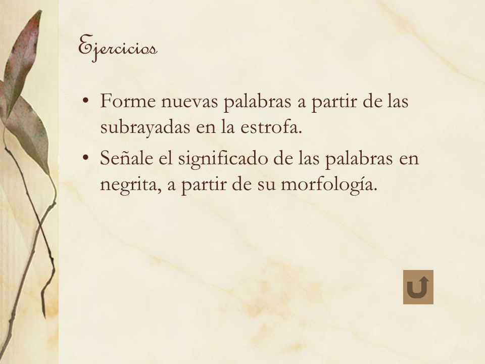 Ejercicios Forme nuevas palabras a partir de las subrayadas en la estrofa.