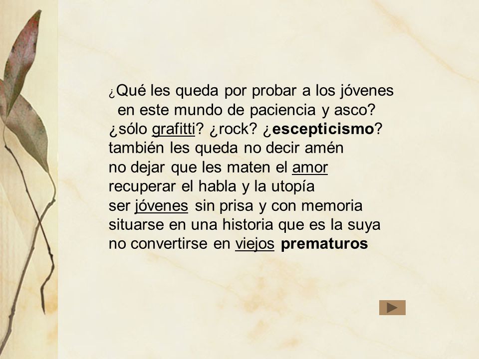 ¿Qué les queda por probar a los jóvenes en este mundo de paciencia y asco.