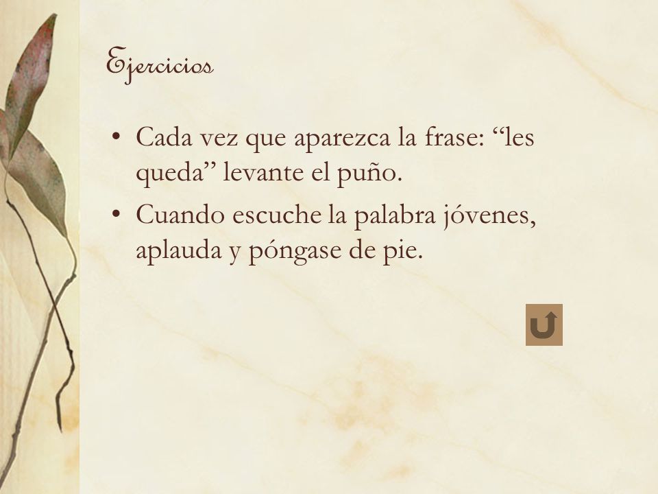 Ejercicios Cada vez que aparezca la frase: les queda levante el puño.