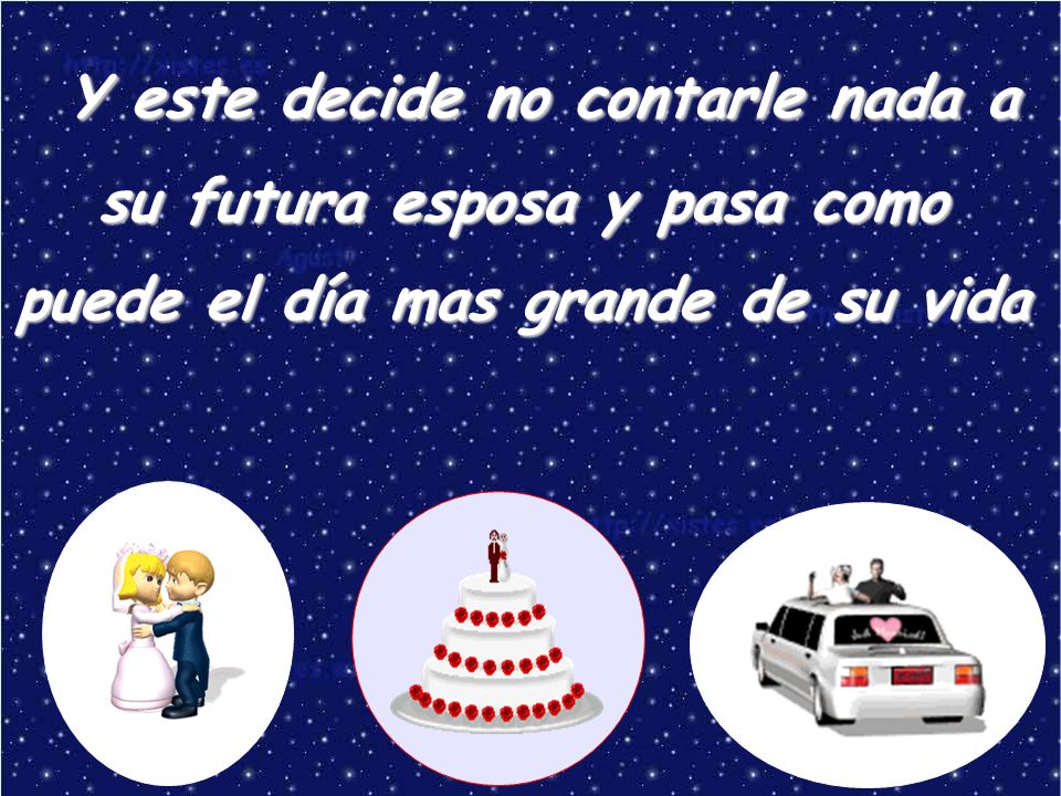 Y este decide no contarle nada a su futura esposa y pasa como puede el día mas grande de su vida