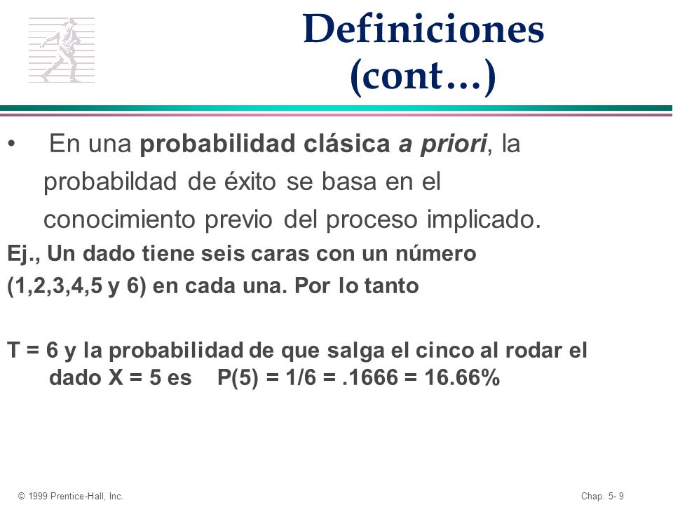 Definiciones (cont…) En una probabilidad clásica a priori, la
