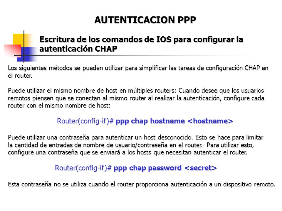 AUTENTICACION PPP Escritura de los comandos de IOS para configurar la autenticación CHAP