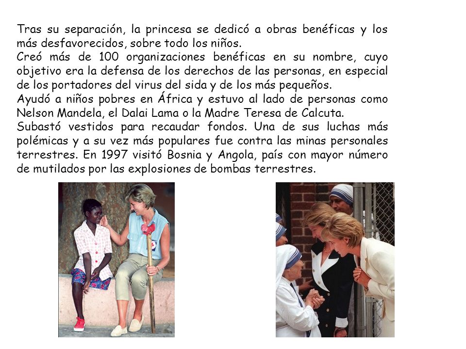 Tras su separación, la princesa se dedicó a obras benéficas y los más desfavorecidos, sobre todo los niños.