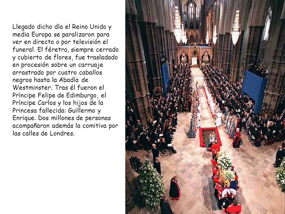 Llegado dicho día el Reino Unido y media Europa se paralizaron para ver en directo o por televisión el funeral.