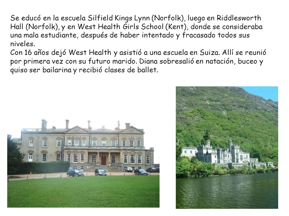 Se educó en la escuela Silfield Kings Lynn (Norfolk), luego en Riddlesworth Hall (Norfolk), y en West Health Girls School (Kent), donde se consideraba una mala estudiante, después de haber intentado y fracasado todos sus niveles.