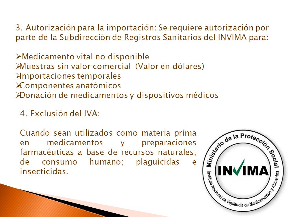 3. Autorización para la importación: Se requiere autorización por parte de la Subdirección de Registros Sanitarios del INVIMA para: