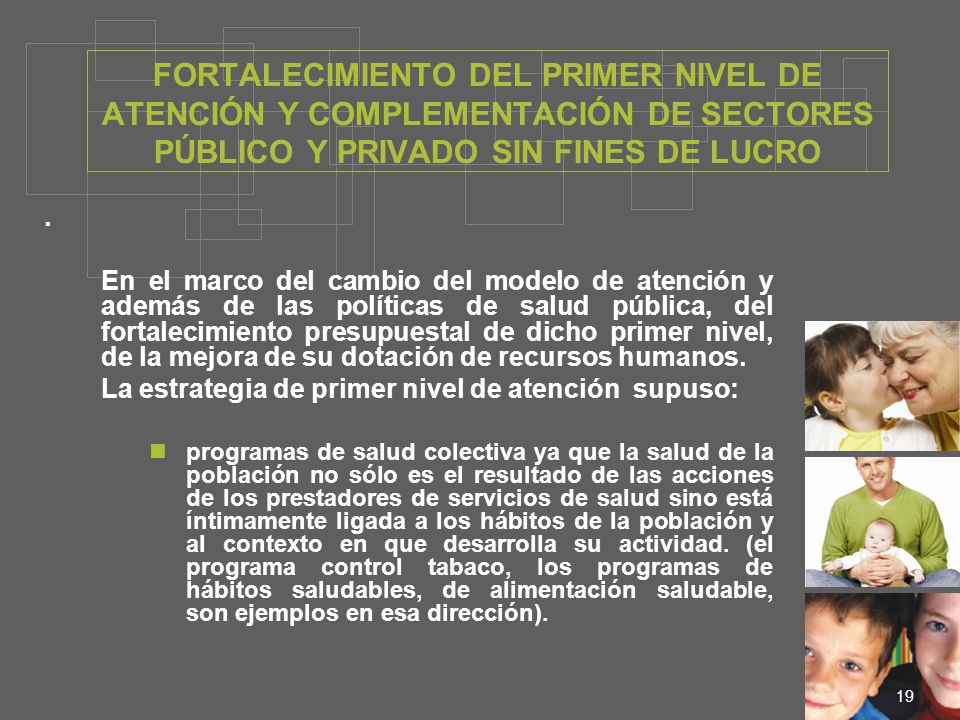 FORTALECIMIENTO DEL PRIMER NIVEL DE ATENCIÓN Y COMPLEMENTACIÓN DE SECTORES PÚBLICO Y PRIVADO SIN FINES DE LUCRO