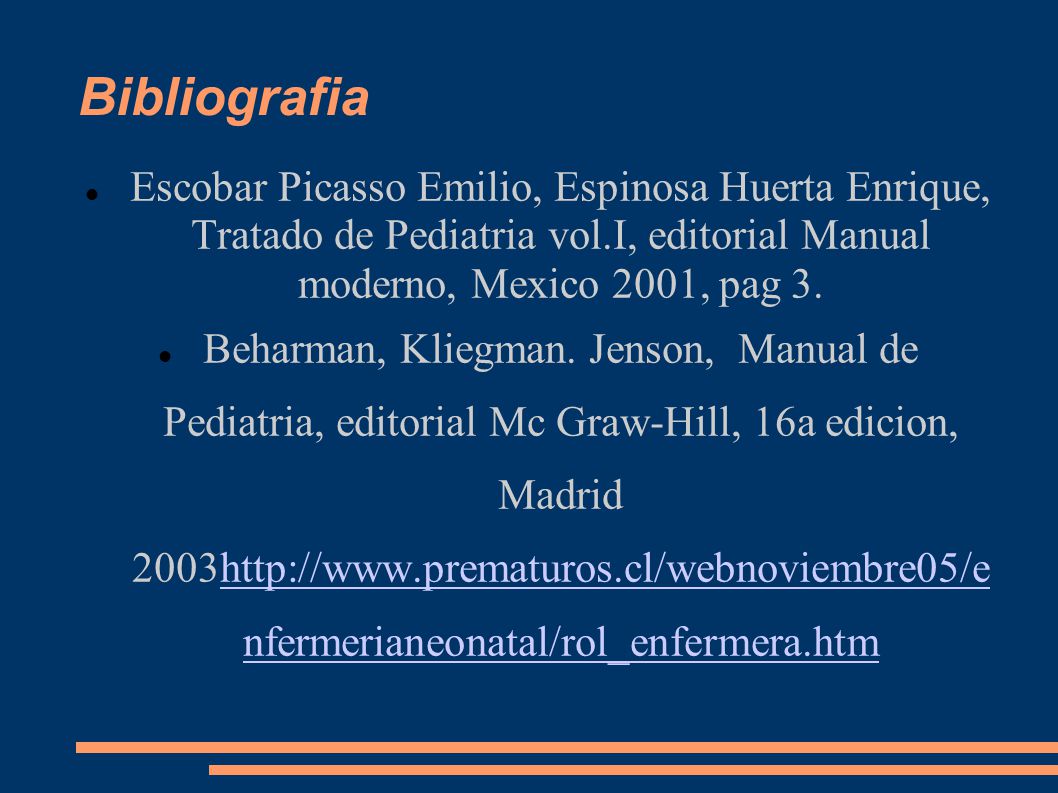 Bibliografia Escobar Picasso Emilio, Espinosa Huerta Enrique, Tratado de Pediatria vol.I, editorial Manual moderno, Mexico 2001, pag 3.