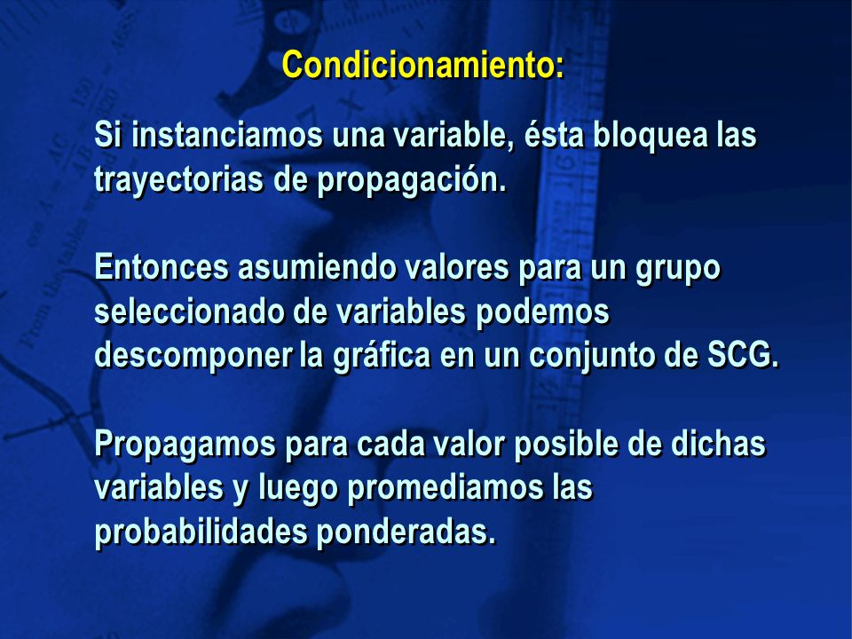 Condicionamiento: Si instanciamos una variable, ésta bloquea las trayectorias de propagación.