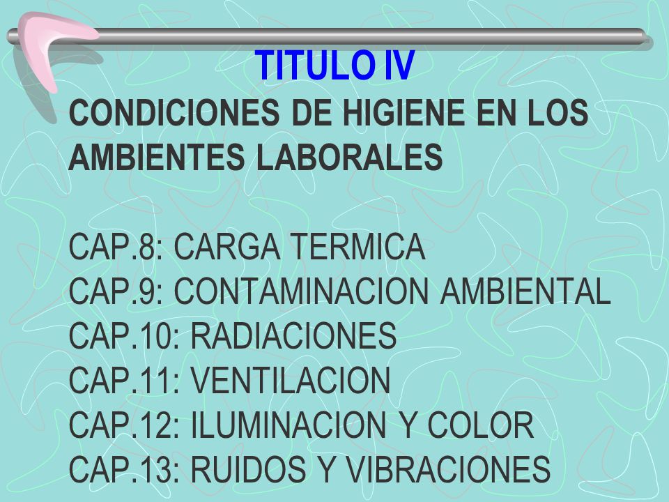 TITULO IV CONDICIONES DE HIGIENE EN LOS AMBIENTES LABORALES CAP