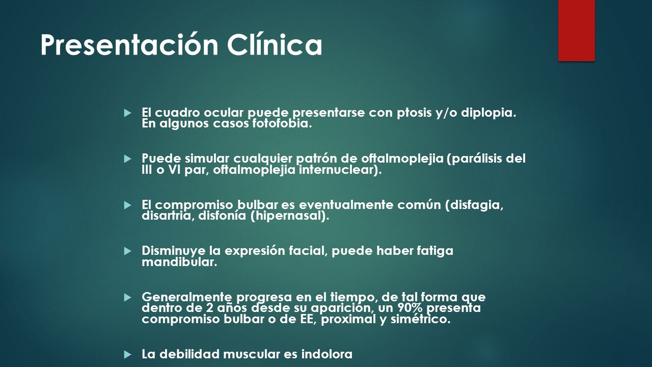 Presentación Clínica El cuadro ocular puede presentarse con ptosis y/o diplopia. En algunos casos fotofobia.