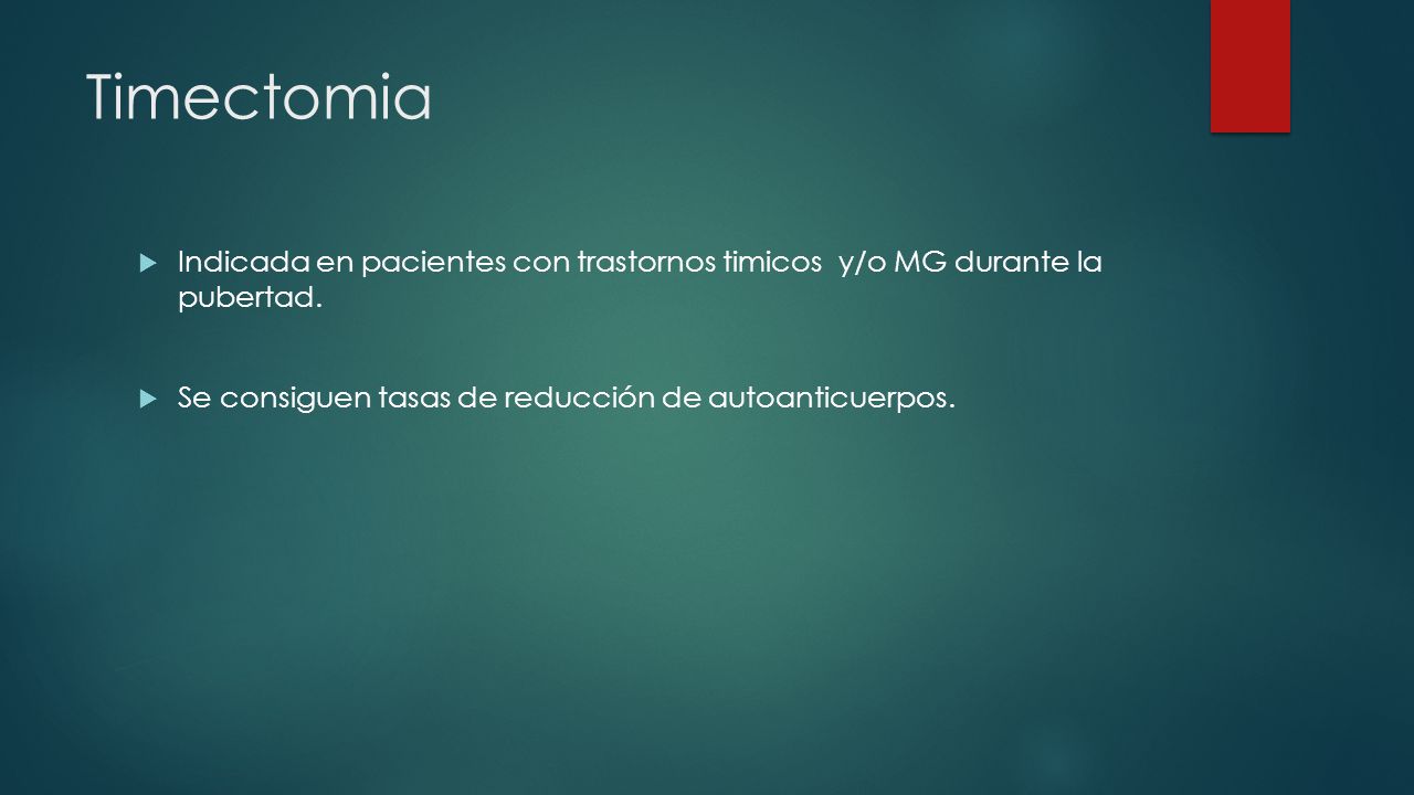 Timectomia Indicada en pacientes con trastornos timicos y/o MG durante la pubertad.