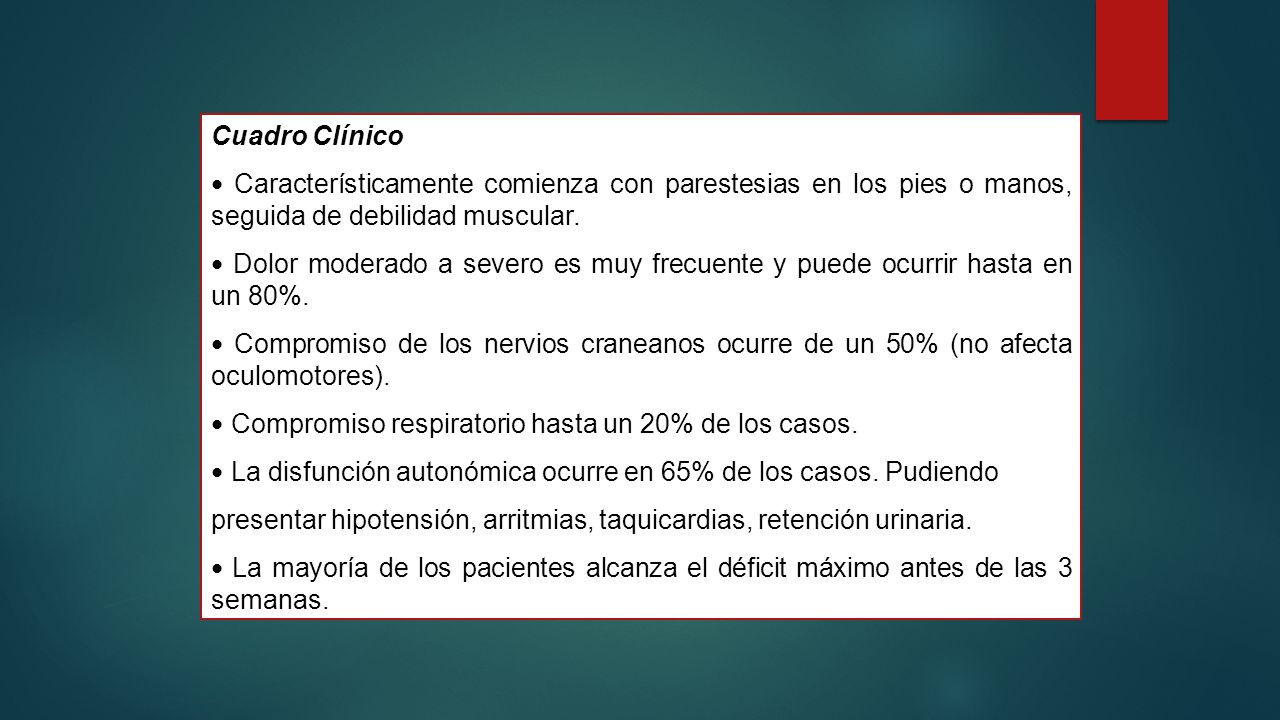 Cuadro Clínico • Característicamente comienza con parestesias en los pies o manos, seguida de debilidad muscular.