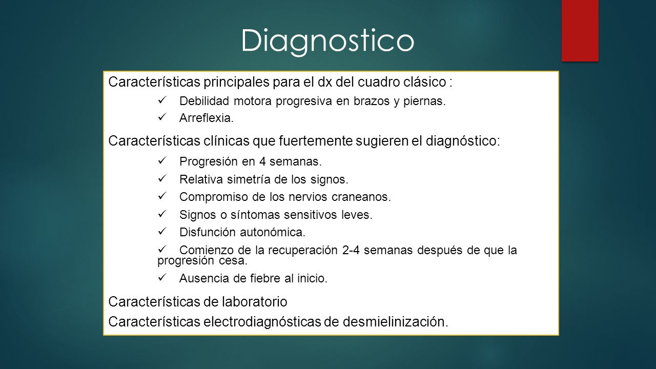 Diagnostico Características principales para el dx del cuadro clásico :  Debilidad motora progresiva en brazos y piernas.