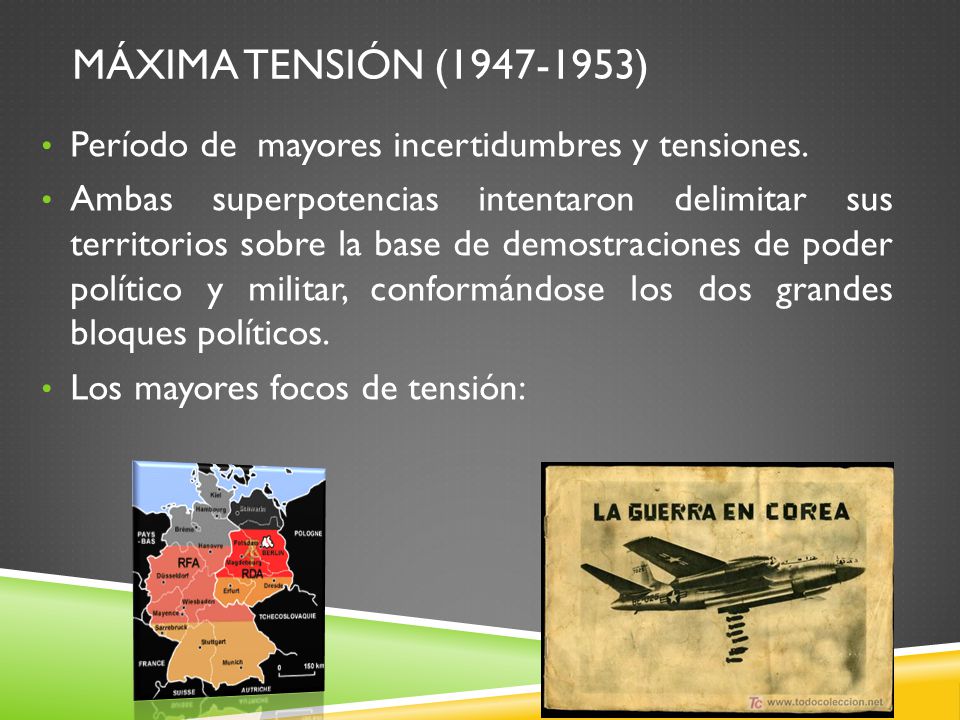 Máxima tensión ( ) Período de mayores incertidumbres y tensiones.