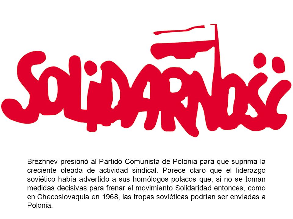 Brezhnev presionó al Partido Comunista de Polonia para que suprima la creciente oleada de actividad sindical.