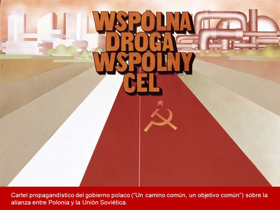 Cartel propagandístico del gobierno polaco ( Un camino común, un objetivo común ) sobre la alianza entre Polonia y la Unión Soviética.