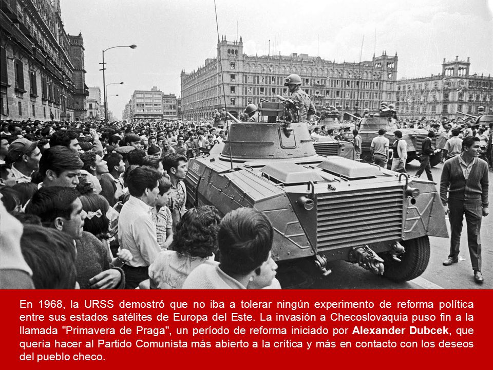 En 1968, la URSS demostró que no iba a tolerar ningún experimento de reforma política entre sus estados satélites de Europa del Este.