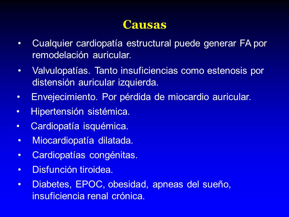 Causas Cualquier cardiopatía estructural puede generar FA por remodelación auricular.