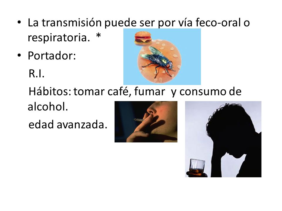 La transmisión puede ser por vía feco-oral o respiratoria. *