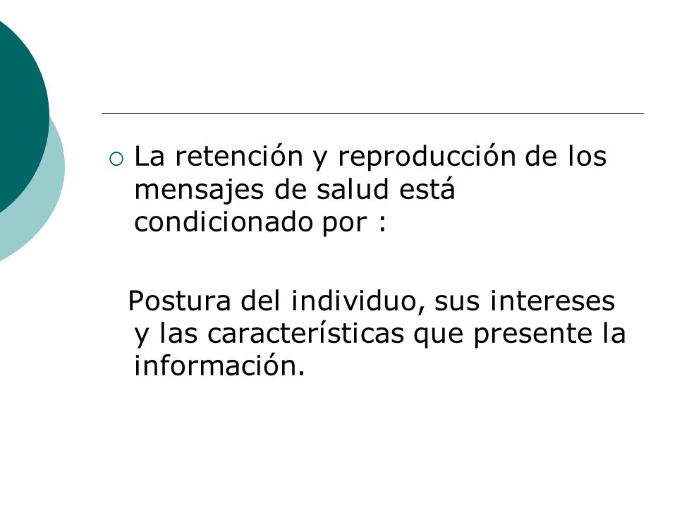 La retención y reproducción de los mensajes de salud está condicionado por :
