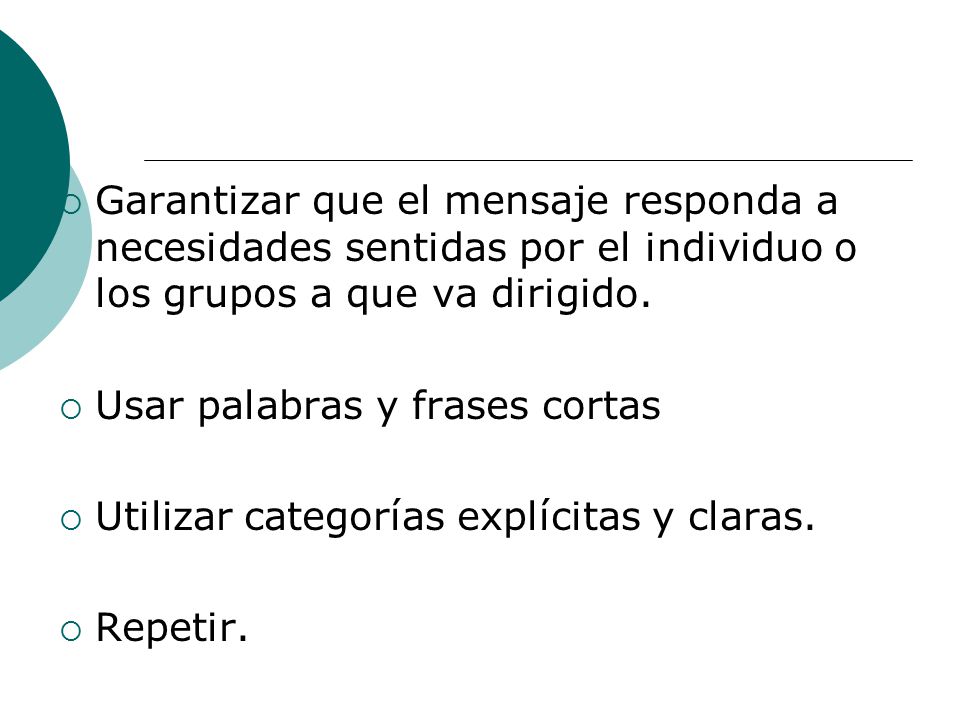 Garantizar que el mensaje responda a necesidades sentidas por el individuo o los grupos a que va dirigido.