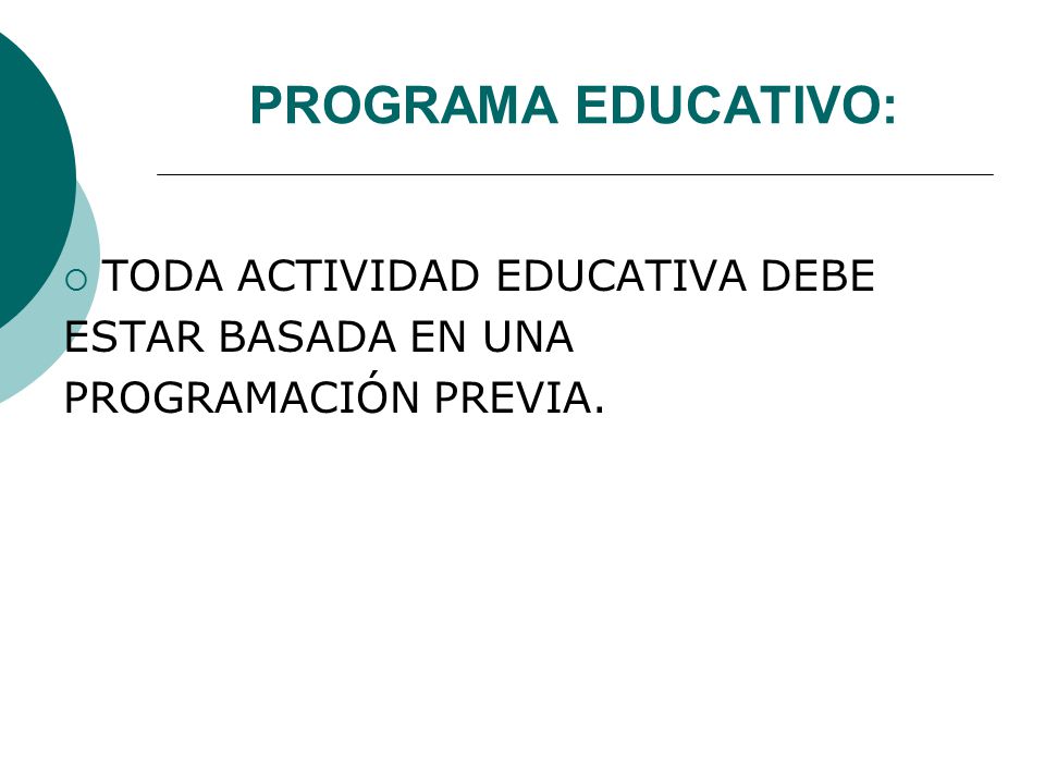 PROGRAMA EDUCATIVO: TODA ACTIVIDAD EDUCATIVA DEBE ESTAR BASADA EN UNA