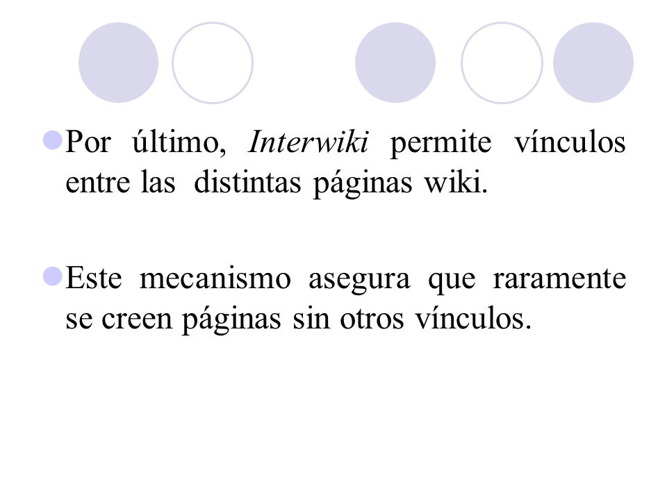 Por último, Interwiki permite vínculos entre las distintas páginas wiki.
