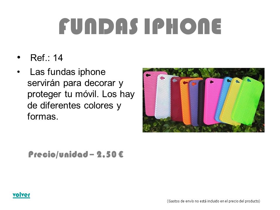 FUNDAS IPHONE Ref.: 14. Las fundas iphone servirán para decorar y proteger tu móvil. Los hay de diferentes colores y formas.