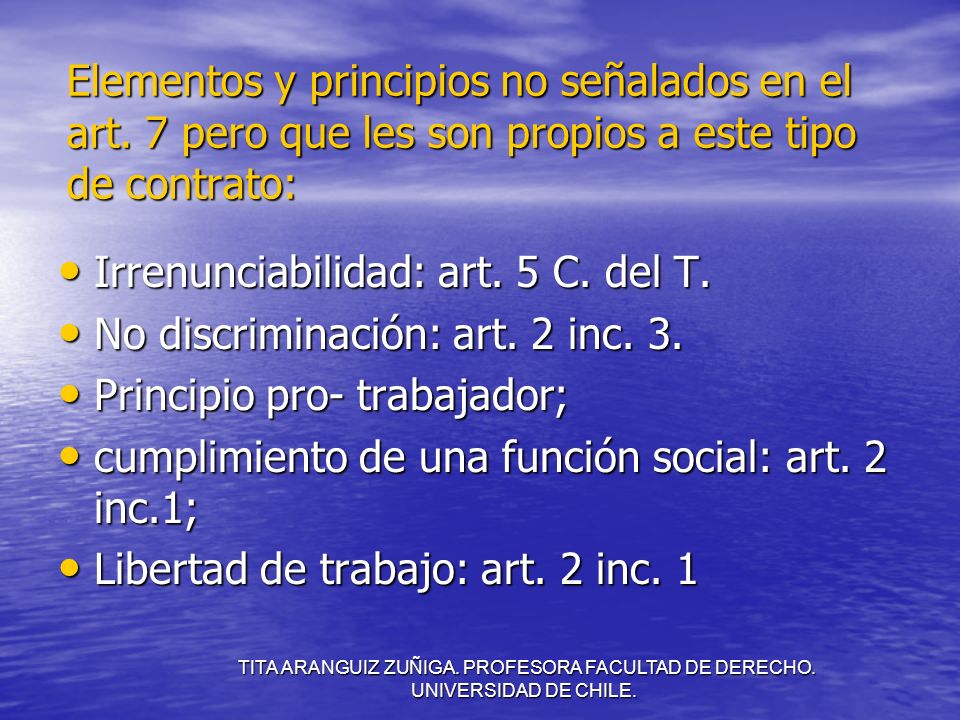 Irrenunciabilidad: art. 5 C. del T. No discriminación: art. 2 inc. 3.
