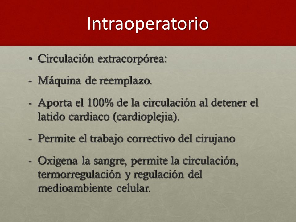 Intraoperatorio Circulación extracorpórea: Máquina de reemplazo.