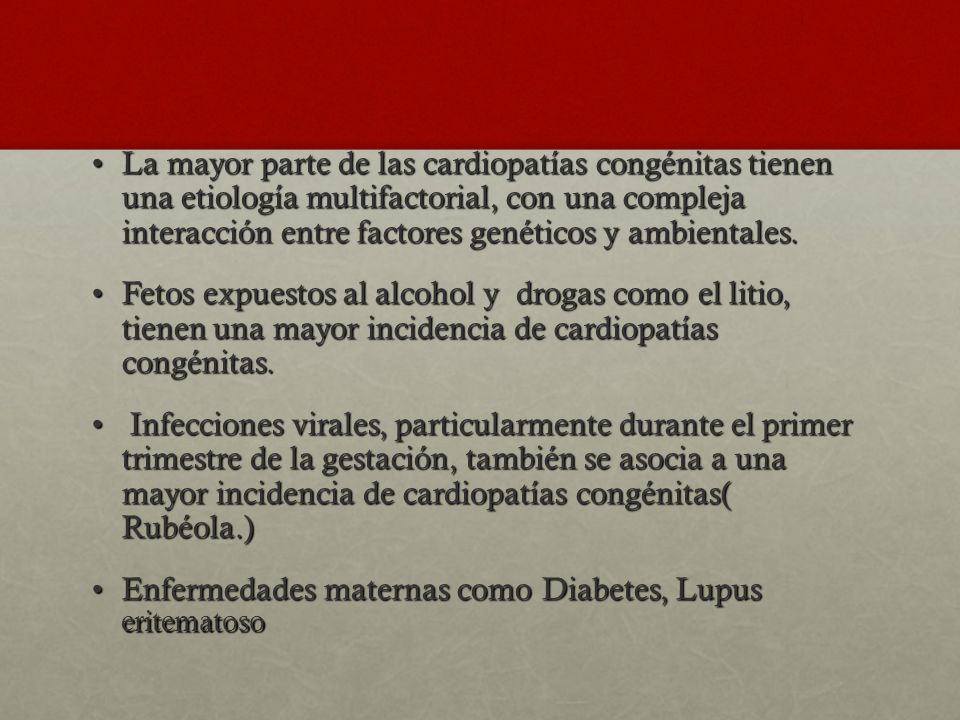 La mayor parte de las cardiopatías congénitas tienen una etiología multifactorial, con una compleja interacción entre factores genéticos y ambientales.