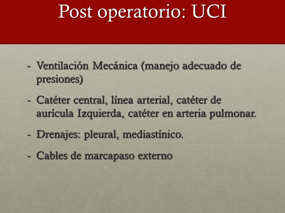 Post operatorio: UCI Ventilación Mecánica (manejo adecuado de presiones)