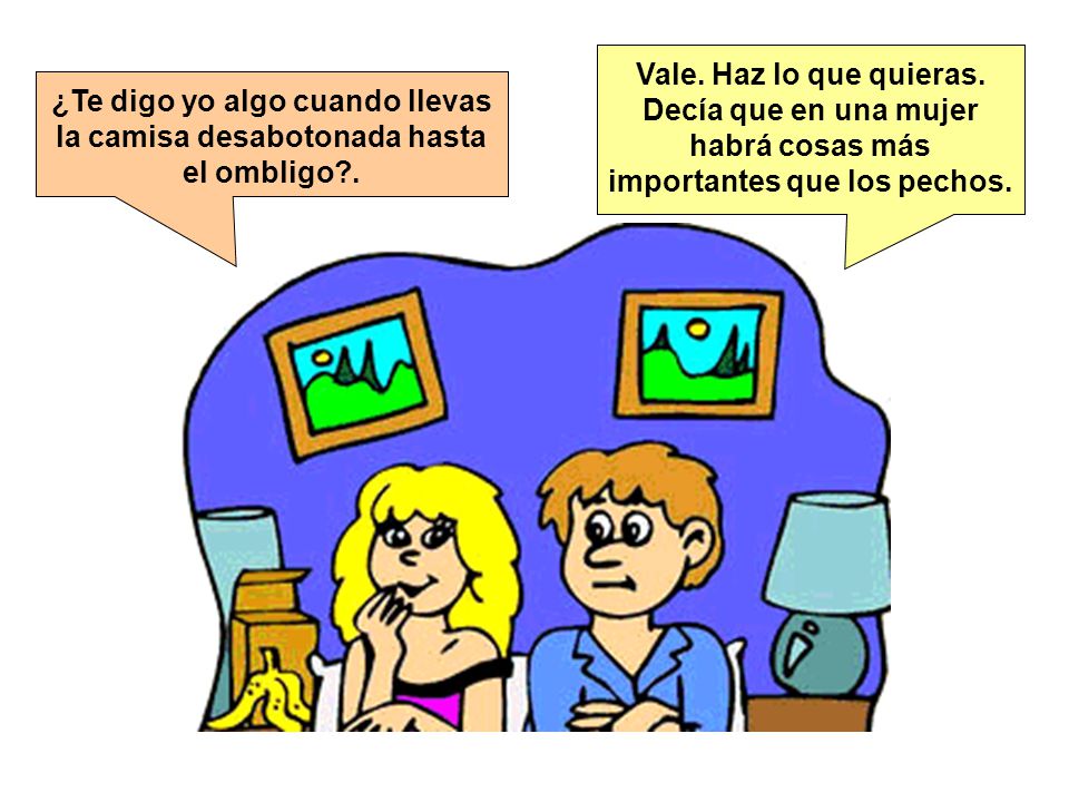 ¿Te digo yo algo cuando llevas la camisa desabotonada hasta el ombligo .