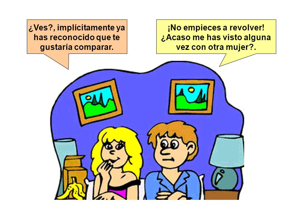 ¿Ves , implícitamente ya has reconocido que te gustaría comparar.