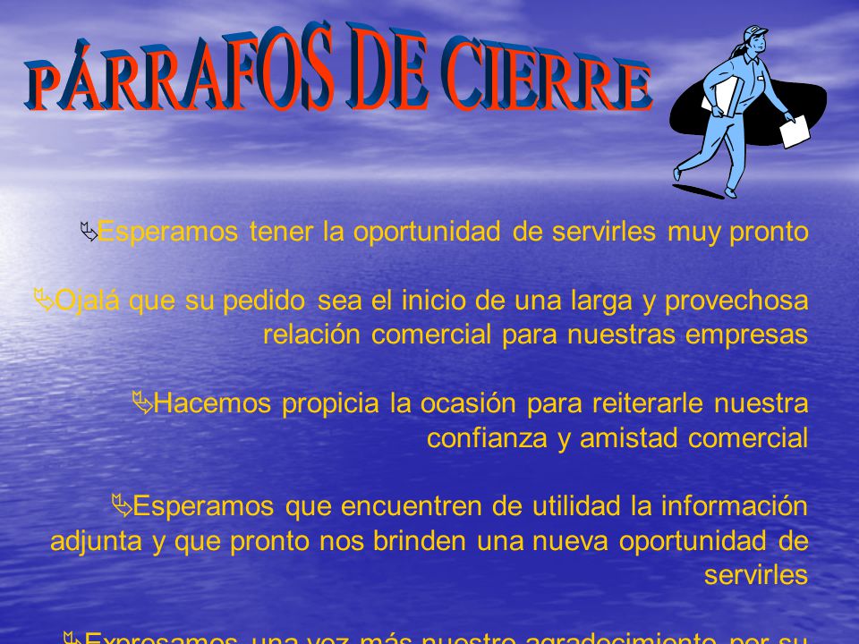 PÁRRAFOS DE CIERRE Esperamos tener la oportunidad de servirles muy pronto.