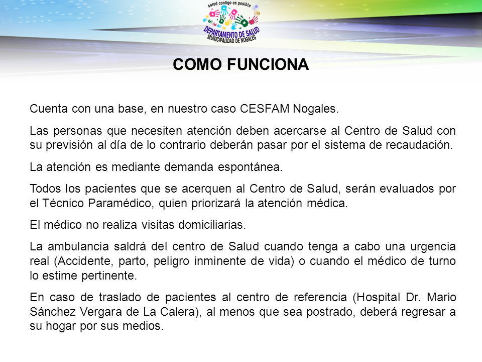 COMO FUNCIONA Cuenta con una base, en nuestro caso CESFAM Nogales.